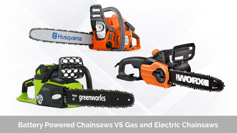 Battery Powered Chainsaws VS Gas and Electric Chainsaws