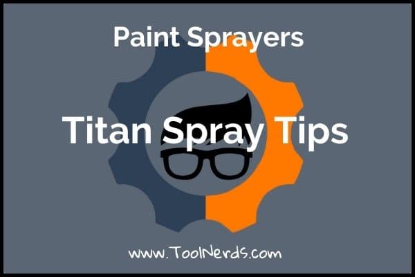 A Complete Guide to Titan Spray Tips