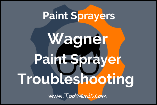 Wagner-paint-sprayer-troubleshooting