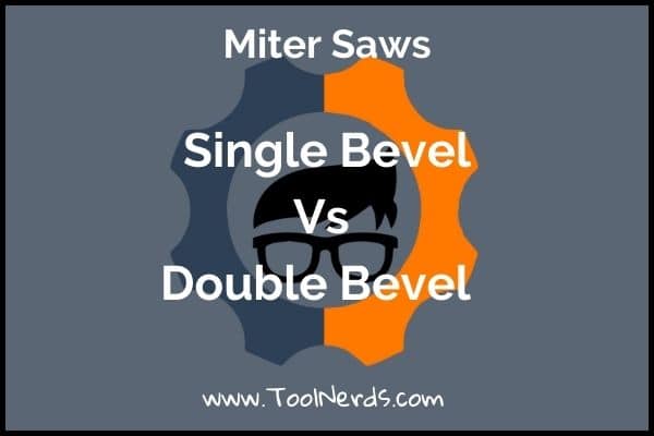 Single Bevel vs Double Bevel Miter Saw